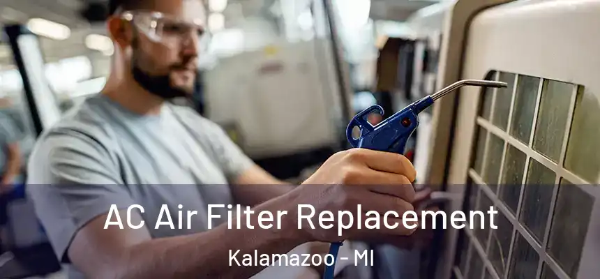 AC Air Filter Replacement Kalamazoo - MI