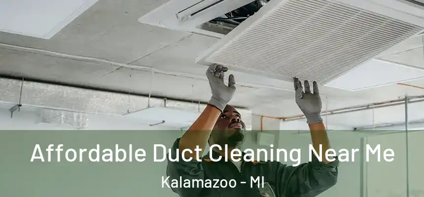 Affordable Duct Cleaning Near Me Kalamazoo - MI