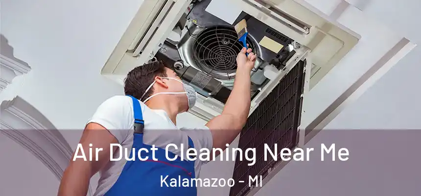 Air Duct Cleaning Near Me Kalamazoo - MI