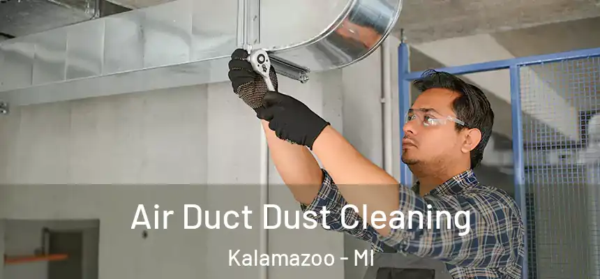Air Duct Dust Cleaning Kalamazoo - MI