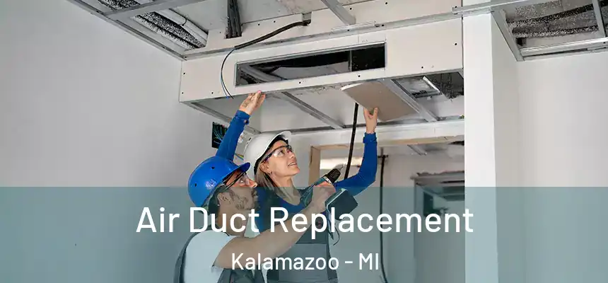  Air Duct Replacement Kalamazoo - MI