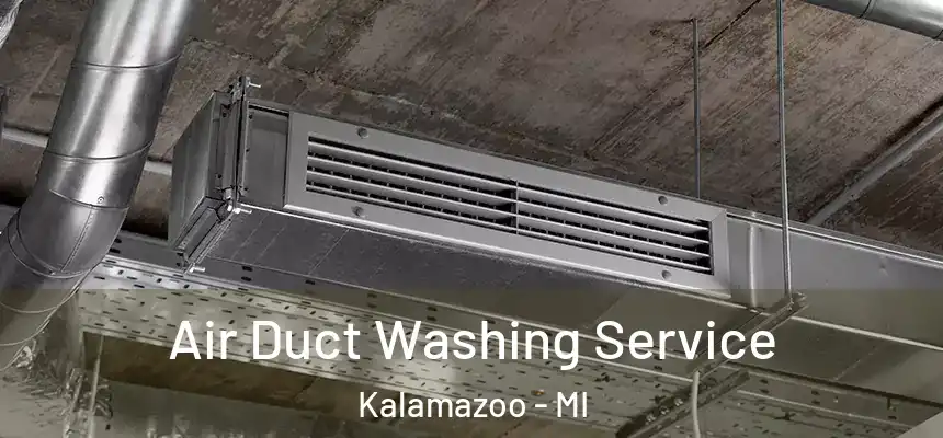 Air Duct Washing Service Kalamazoo - MI