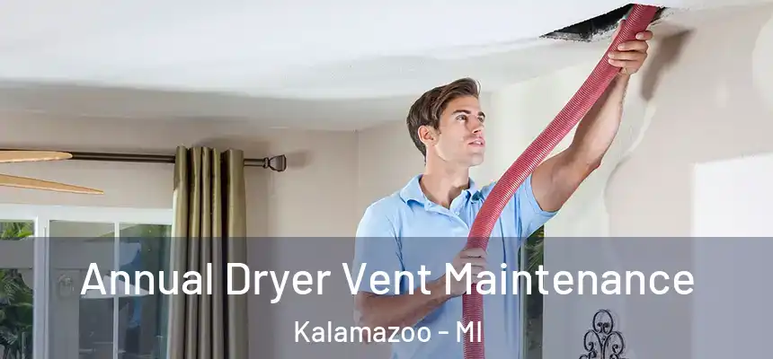  Annual Dryer Vent Maintenance Kalamazoo - MI