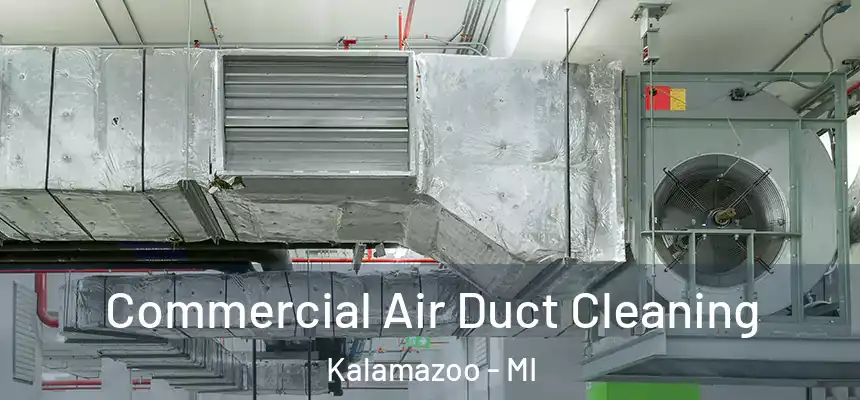 Commercial Air Duct Cleaning Kalamazoo - MI