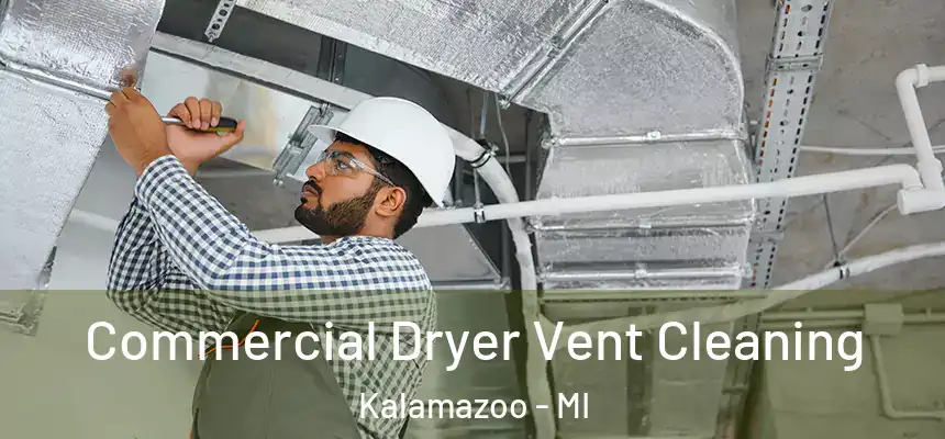 Commercial Dryer Vent Cleaning Kalamazoo - MI