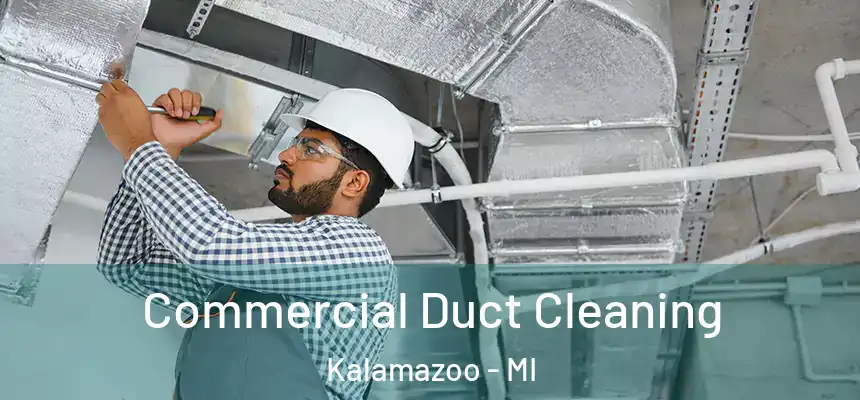 Commercial Duct Cleaning Kalamazoo - MI