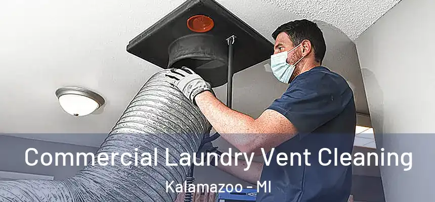 Commercial Laundry Vent Cleaning Kalamazoo - MI