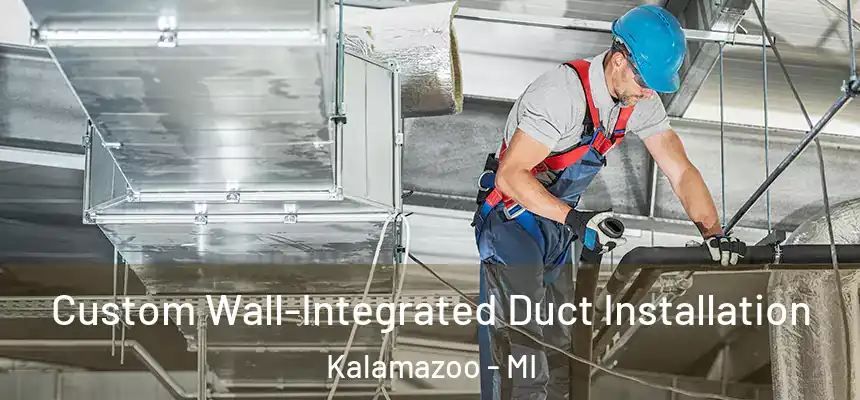  Custom Wall-Integrated Duct Installation Kalamazoo - MI