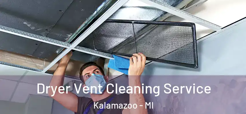  Dryer Vent Cleaning Service Kalamazoo - MI