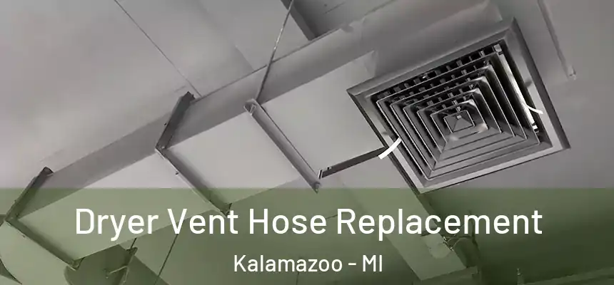 Dryer Vent Hose Replacement Kalamazoo - MI