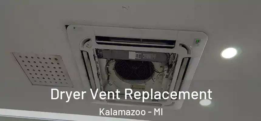Dryer Vent Replacement Kalamazoo - MI