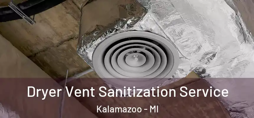  Dryer Vent Sanitization Service Kalamazoo - MI