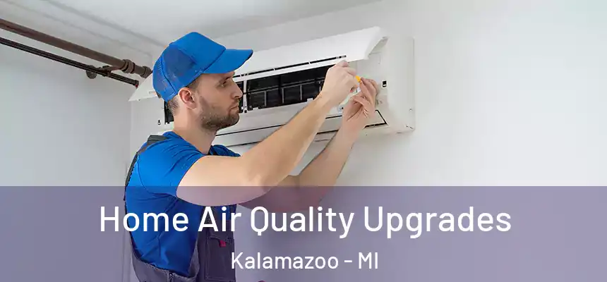  Home Air Quality Upgrades Kalamazoo - MI