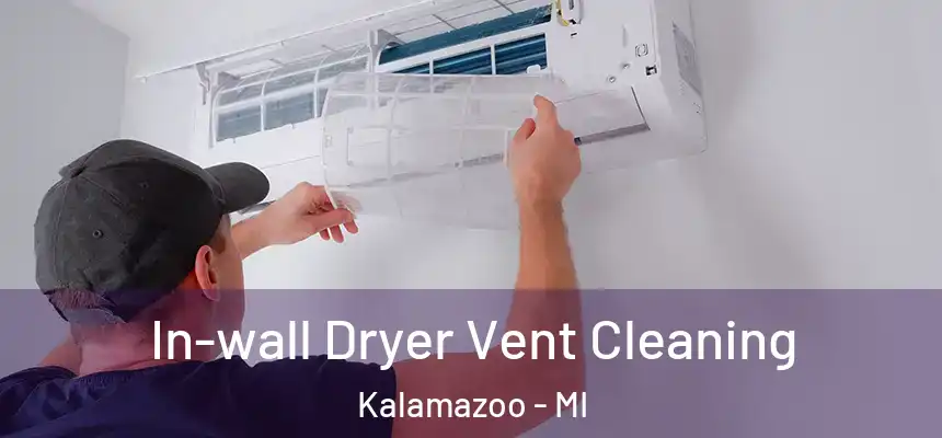  In-wall Dryer Vent Cleaning Kalamazoo - MI