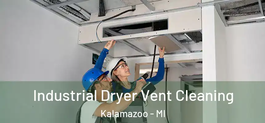 Industrial Dryer Vent Cleaning Kalamazoo - MI