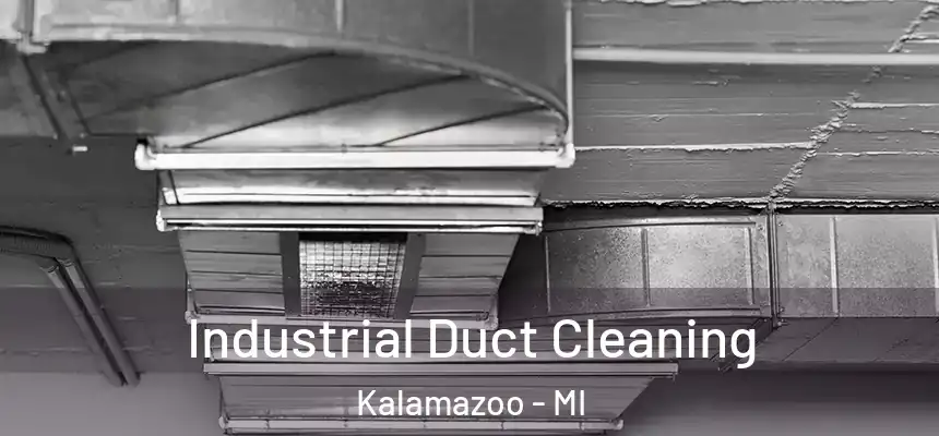 Industrial Duct Cleaning Kalamazoo - MI