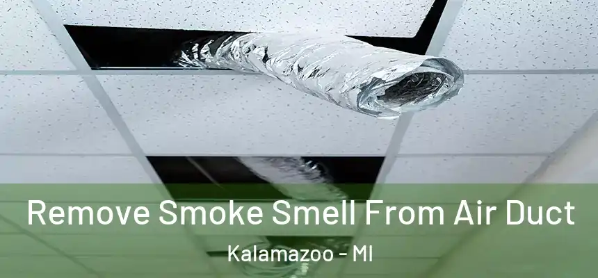  Remove Smoke Smell From Air Duct Kalamazoo - MI