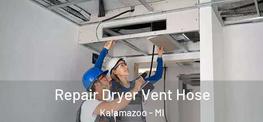 Repair Dryer Vent Hose Kalamazoo - MI