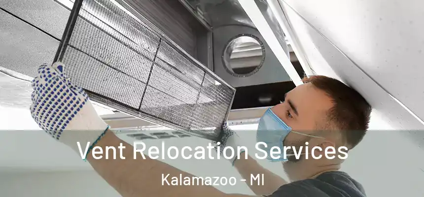 Vent Relocation Services Kalamazoo - MI